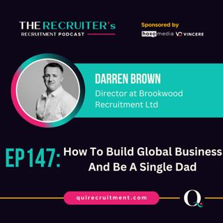 EP147: Darren Brown, Director at Brookwood International Ltd- How To Build Global Business And Be A Single Dad