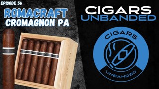 Cigars Unbanded #56 - RoMaCraft Cromagnon PA & Cigars of the Year 2024