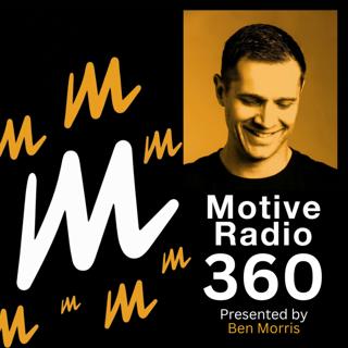 Episode 360: Motive Radio 360 — Presented by Ben Morris