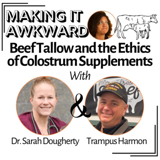 Beef Tallow and the Ethics of Colostrum Supplements with Dr. Sarah Dougherty and Trampus Harmon
