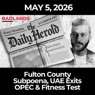 The Daily Herold: 5/5/26 - Fulton County Subpoena, UAE Exits OPEC & Fitness Test