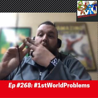 #268: #1stWorldProblems