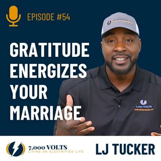 Episode 54 - Gratitude Energizes Your Marriage