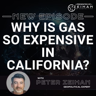 Why Is Gas So Expensive in California? || Peter Zeihan
