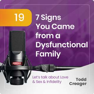 Episode #19: 7 Signs You Came From A Dysfunctional Family