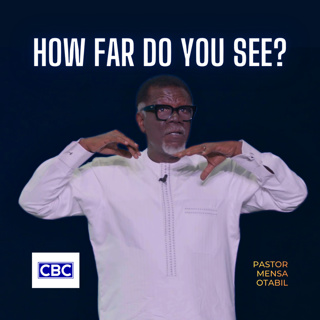 How Far Do You See? || Pastor Mensa Otabil
