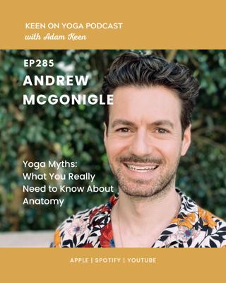 Ep 285 Andrew McGonigle – Yoga Myths: What You Really Need to Know About Anatomy