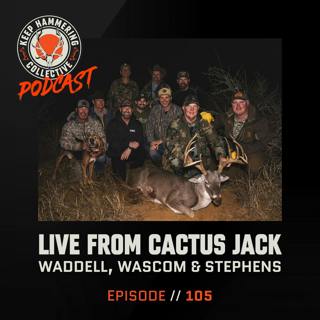 KHC 105 - LIVE from Cactus Jack with Michael Waddell, Jerry Wascom & Brian Stephens