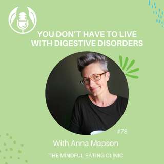You don't have to live with digestive disorders - with Anna Mapson, Mindful Meets #78