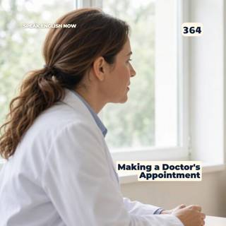 #364 Going to the Doctor - Making an Appointment