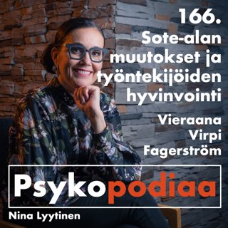 166. Sote-alan muutokset ja työntekijöiden hyvinvointi. Vieraana Virpi Fagerström.