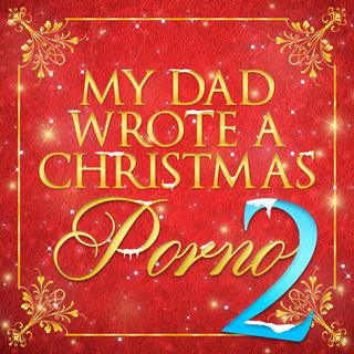 My Dad Wrote A Christmas Porno 2