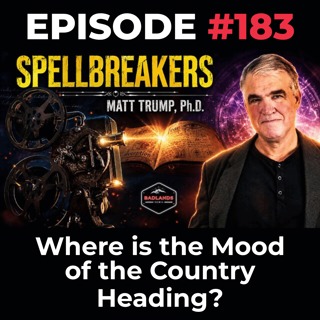 Spellbreakers Ep. 183: Where is the Mood of the Country Heading?