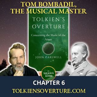 Tolkien's Overture: Tom Bombadil, the Musical Master (Chapter 6)
