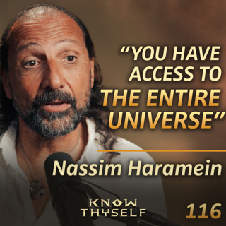 E116 - Nassim Haramein: Exploring Our Holographic Universe, Unified Field Theory & The Illusion of Time