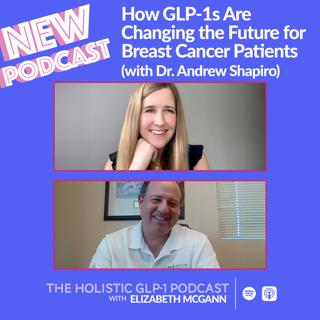 How GLP-1s Are Changing the Future for Breast Cancer Patients (with Dr. Andrew Shapiro)