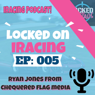 Ryan Jones from Chequered Flag Media interview - Locked on iRacing (Ep.5)