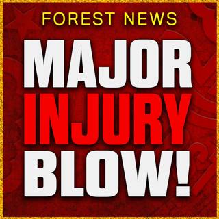 Huge Injury Blow To Nottingham Forest Defender! Murillo Linked To Real Madrid Again!! Forest News