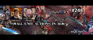 Episode 244 - 40K Small Unit Tactics