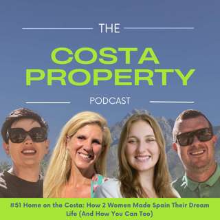 #51 Home on the Costa: How 2 Women Made Spain Their Dream Life (And How You Can Too)