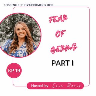 Fear of Germs Part I | Ep 19
