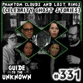 331: Phantom Clouds and Lost Rings (CELEBRITY GHOST STORIES)