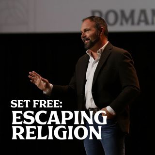 Romans #5 - Set Free: Escaping Religion
