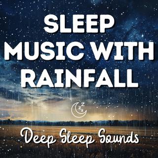Deep Sleep Music with Heavy Rain