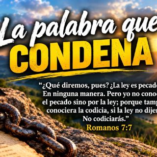 La Palabra que condena. Devocional 09-23-2026