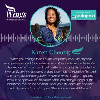Frequency Healing: Entrepreneur Karen Cheong on Removing Blocks to Success By Raising Your Vibration