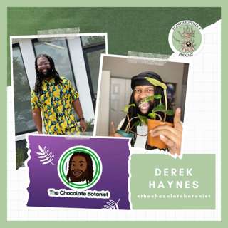 132. Chocolate Botany, Debunking Plant Hacks, and Cousin Hamilton w/ Derek Haynes
