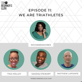 We are Triathletes: Race Report with Tisa Holley, Matthew Lapointe, and Saadiq Stewart
