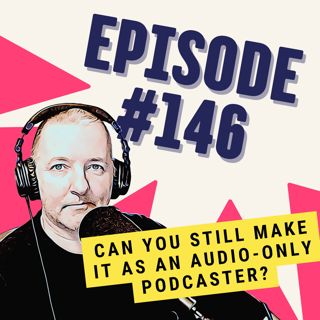 Can You Still Make It as an Audio-Only Podcaster?
