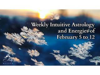 Weekly Intuitive Astrology and Energies of February 5 to 12