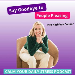 Say Goodbye to People Pleasing with Kathleen Conner