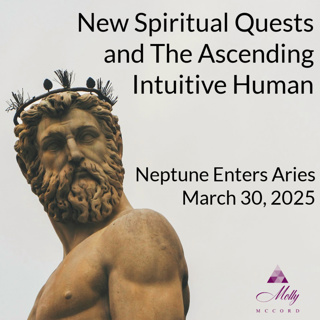 Neptune Enters Aries ~ New Spiritual Quests and the Ascending Intuitive Human