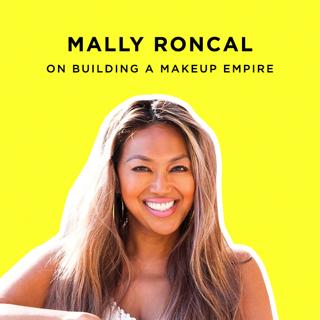 218: From Beyoncé to QVC: How Mally Roncal Built A Makeup Empire
