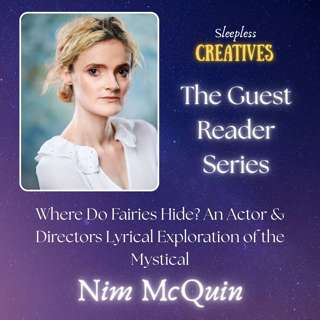 Where Do Fairies Hide? Actor & Director Nim McQuin's Lyrical Exploration of the Mystical