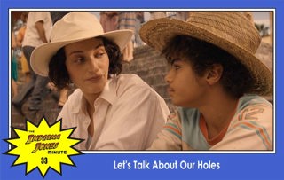 Dial of Destiny 33: Let's Talk About Our Holes