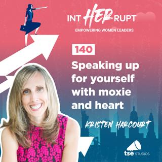 INT 140 - Speaking up for yourself with moxie and heart