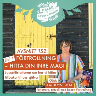 AVSNITT 152: FÖRTROLLNING – HITTA DIN INRE MAGI!