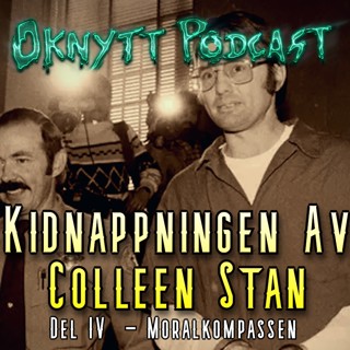 309. Kidnappningen Av Colleen Stan Del IV - Moralkompassen