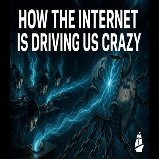 The Internet is Driving us Crazy