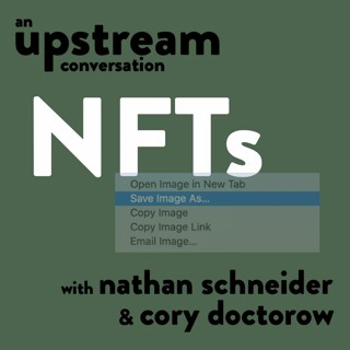 NFTs with Nathan Schneider and Cory Doctorow