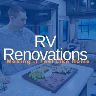 RV Renovations: Making it Feel Like Home