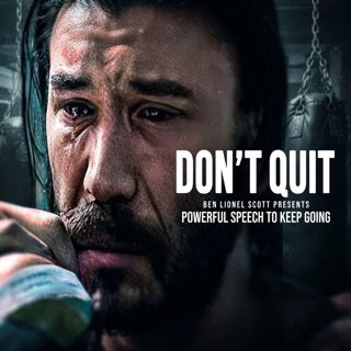 DON’T QUIT – Powerful Motivational Speech to Keep Going