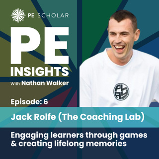Episode 6 - Jack Rolfe (The Coaching Lab) - Engaging learners through games & creating lifelong memories.