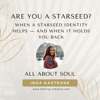 Are You a Starseed? When the Starseed Identity Helps—and When It Holds You Back