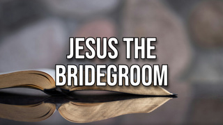 Jesus the Bridegroom