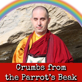 Ep304: Crumbs from the Parrot’s Beak - Tulku Sherdor